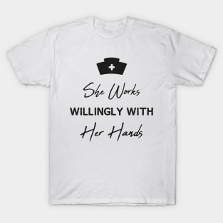 She Works Willingly With Her Hands T-Shirt